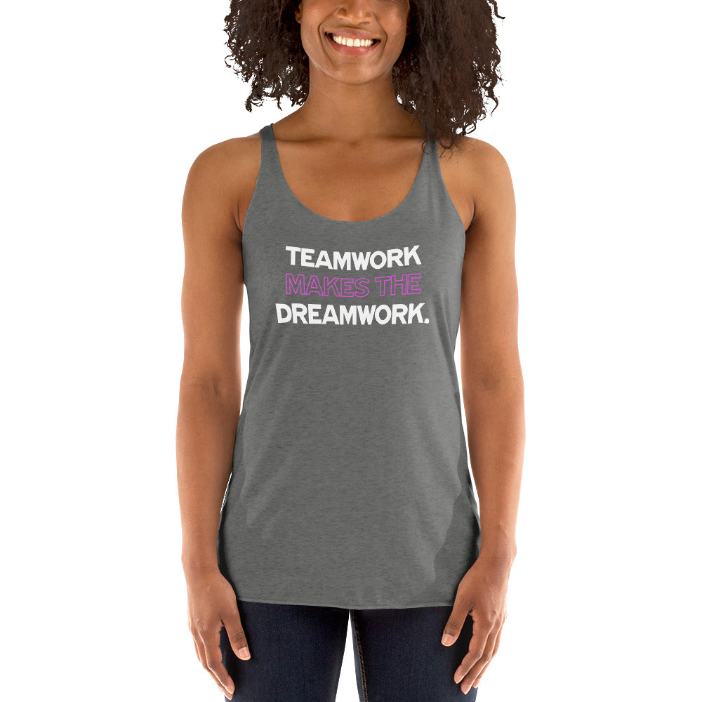 Teamwork Makes The Dreamwork - Women's Racerback Tank