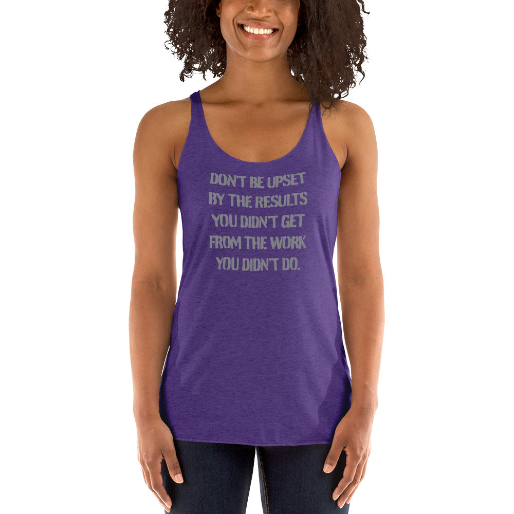 Don't Be Upset By The .... - Women's Racerback Tank