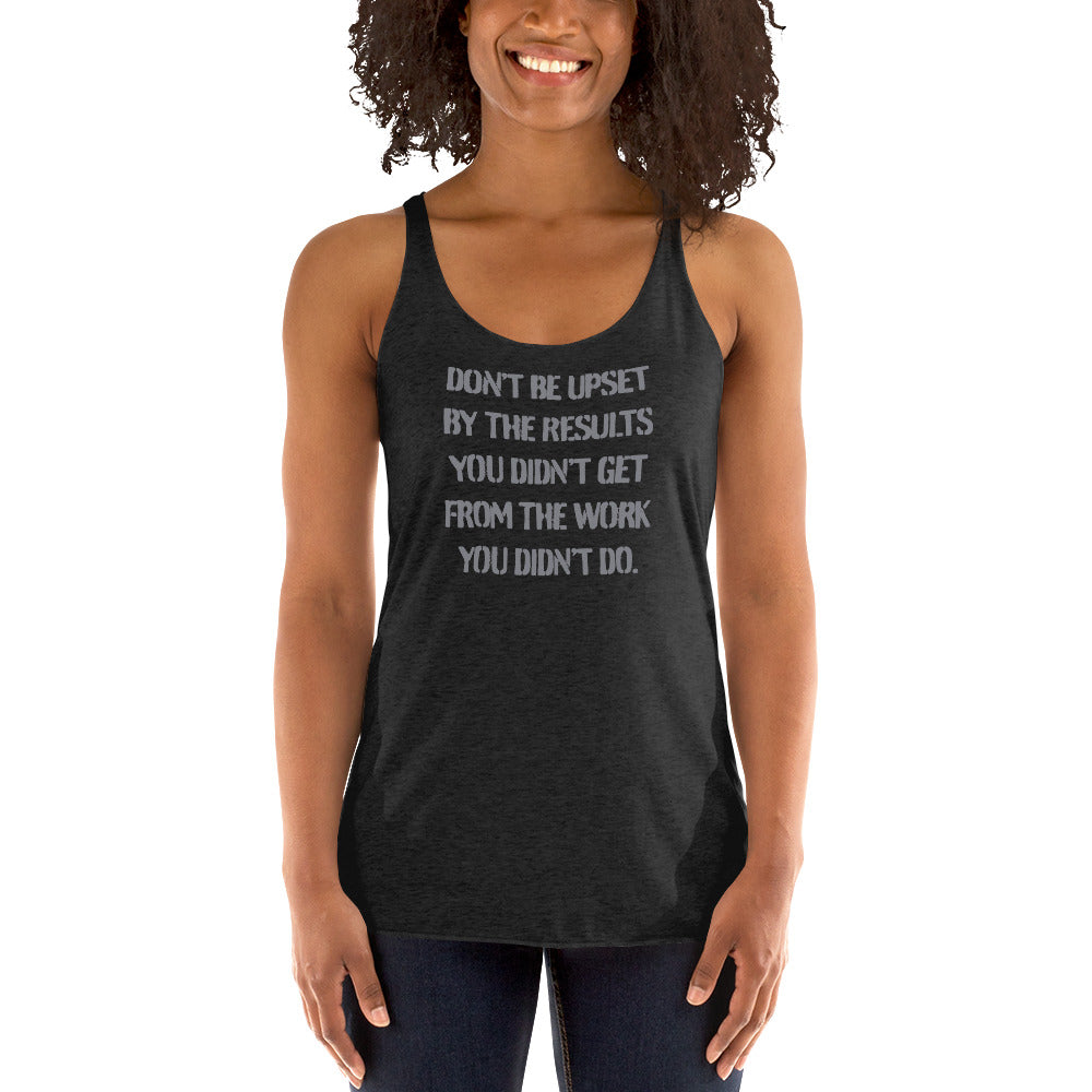 Don't Be Upset By The .... - Women's Racerback Tank