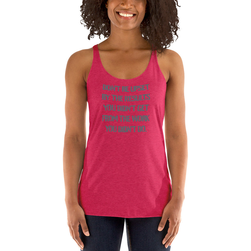 Don't Be Upset By The .... - Women's Racerback Tank