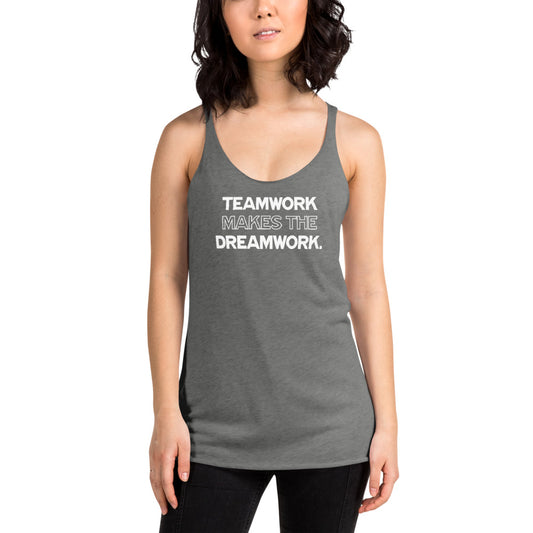 Teamwork Makes The DreamWork - Women's Racerback Tank