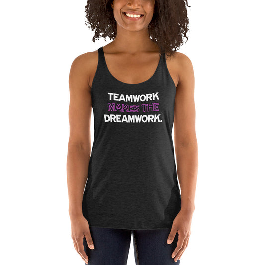 Teamwork Makes The Dreamwork - Women's Racerback Tank