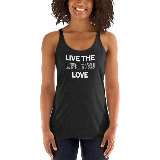 Live The Life You Love - Women's Racerback Tank